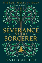 ksiazka tytu: Severance of the Sorcerer autor: Gateley Kate