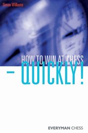 How to Win at Chess - Quickly!, Williams Simon