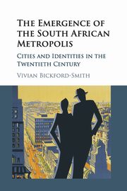 The Emergence of the South African Metropolis, Bickford-Smith Vivian