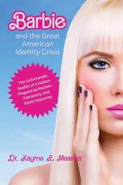 Barbie and the Great American Identity Crisis, Messina Karyne E