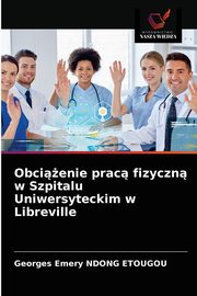 Obcienie prac fizyczn w Szpitalu Uniwersyteckim w Libreville, NDONG ETOUGOU Georges Emery