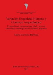 Variacin Esqueletal Humana y Contexto Arqueolgico, Barboza Mara  Carolina