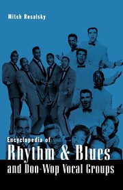 Encyclopedia of Rhythm and Blues and Doo-Wop Vocal Groups, Rosalsky Mitch