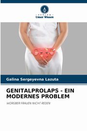 ksiazka tytu: GENITALPROLAPS - EIN MODERNES PROBLEM autor: Lazuta Galina Sergeyevna