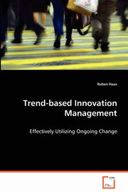 Trend-based Innovation Management, Haas Ruben