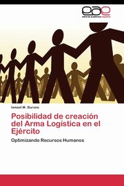 Posibilidad de creacin del Arma Logstica en el Ejrcito, Burone Ismael M.