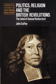 Politics, Religion and the British Revolutions, Coffey John