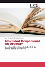 Movilidad Ocupacional en Uruguay, Gonzalez Gomez Jos Humberto