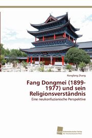 Fang Dongmei (1899-1977) und sein Religionsverstndnis, Zhang Rongfang