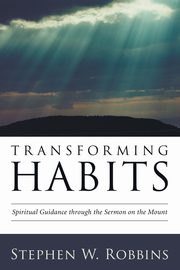 Transforming Habits, Robbins Stephen W.