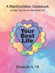 Your Best Life, Till Elizabeth A.