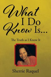 What I Do Know Is..., Raquel Sherrie