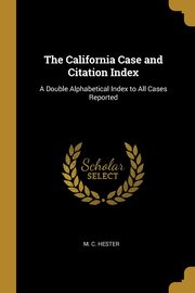 The California Case and Citation Index, Hester M. C.