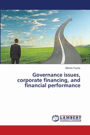 Governance issues, corporate financing, and financial performance, Younis Mohsin