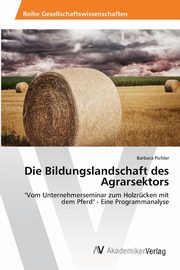 Die Bildungslandschaft des Agrarsektors, Pichler Barbara