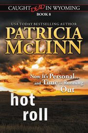 Hot Roll (Caught Dead in Wyoming, Book 8), McLinn Patricia