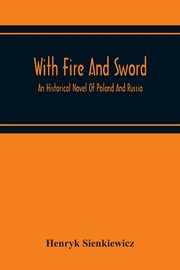 With Fire And Sword, Sienkiewicz Henryk