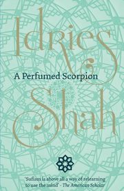 A Perfumed Scorpion, Shah Idries