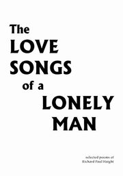 The Love Songs of a Lonely Man, Haight Richard Paul