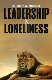 Leadership and Loneliness, Walker Dr. Joseph W