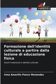 Formazione dell'identit? culturale a partire dalla lezione di educazione fisica, Ponce Menndez Irma Amarilis