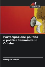 ksiazka tytu: Partecipazione politica e politica femminile in Odisha autor: Sahoo Narayan