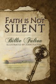 Faith Is Not Silent, Fulton Billie