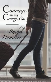 Courage in my Carry-On, Hamilton Rachel