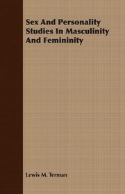 Sex And Personality Studies In Masculinity And Femininity, Terman Lewis M.