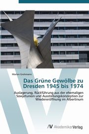 Das Grne Gewlbe zu Dresden 1945 bis 1974, Grohmann Marlen