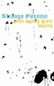 Strange Passion, Ngong John Ngong Kum