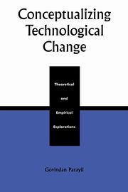 Conceptualizing Technological Change, Parayil Govindan
