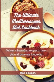 The Ultimate Mediterranean Diet Cookbook, Cooper Ben