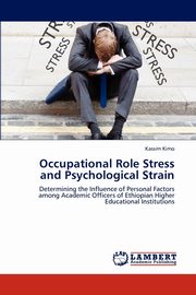 ksiazka tytu: Occupational Role Stress and Psychological Strain autor: Kimo Kassim