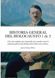 ksiazka tytu: HISTORIA GENERAL DEL HOLOCAUSTO Volumen 1 de 2 autor: Gomez Perez Javier