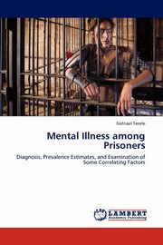 Mental Illness among Prisoners, Terefe Natnael