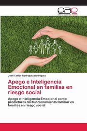 Apego e Inteligencia Emocional en familias en riesgo social, Rodrguez Rodrguez Juan Carlos