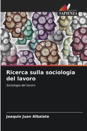 Ricerca sulla sociologia del lavoro, Juan Albalate Joaqun