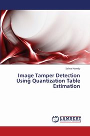 Image Tamper Detection Using Quantization Table Estimation, Hamdy Salma
