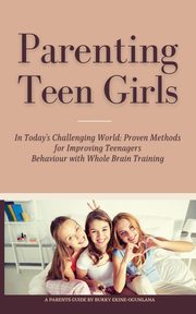 Parenting Teen Girls in Today's Challenging World, Ekine-Ogunlana Bukky