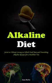 Alkaline Diet, Burke Juan