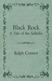 Black Rock - A Tale of the Selkirks, Connor Ralph