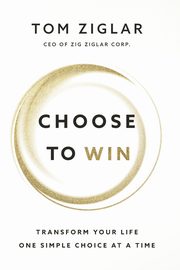 Choose to Win | Softcover, Ziglar Tom