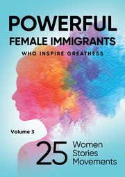 POWERFUL FEMALE IMMIGRANTS Volume 3, Agaraj Migena