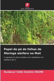 ksiazka tytu: Papel do p de folhas de Moringa oleifera no Mali autor: DRAME Boubacar Sidiki Ibrahim