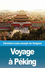 Voyage ? Pking, de Guignes Chrtien-Louis-Joseph