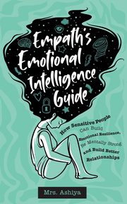 Empath's Emotional Intelligence Guide, Ashiya Mrs.
