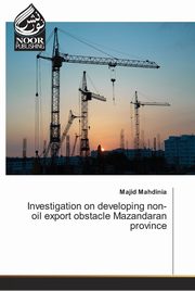 Investigation on developing non-oil export obstacle Mazandaran province, Mahdinia Majid