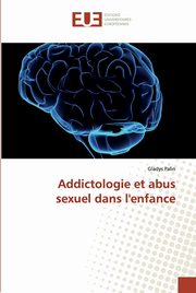 ksiazka tytu: Addictologie et abus sexuel dans l'enfance autor: Palin Gladys