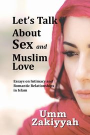 Let's Talk About Sex and Muslim Love, Zakiyyah Umm